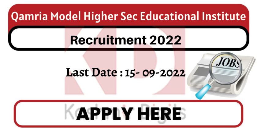 Qamria Model Higher Sec Educational Institute Recruitment 2022.