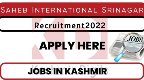 Saheb International Srinagar Jobs Recruitment 2022. kashmirdigits