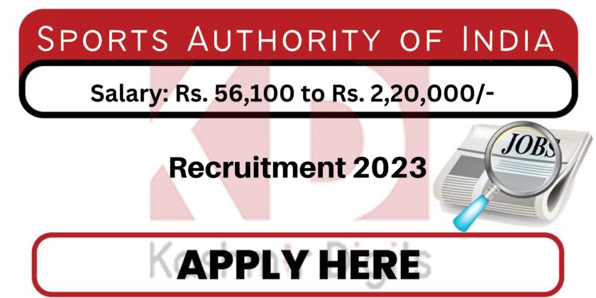 SAI Recruitment 2023 Salary: Rs. 56,100 to Rs. 2,20,000/-  