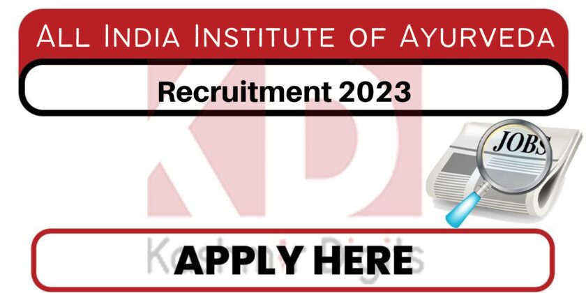 All India Institute of Ayurveda Jobs Recruitment 2023