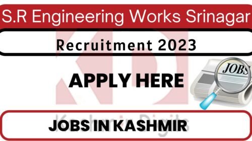 S.R Engineering Works Srinagar Jobs Recruitment 2023 Kashmirdigits