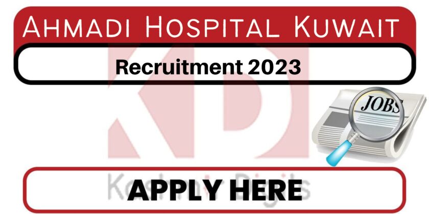 Ahmadi Hospital Kuwait Jobs Recruitment 2023 | Salary: Rs.1,50,000 to 1,80,000 per month