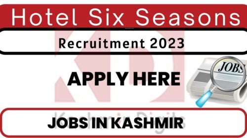 Hotel Six Seasons Srinagar Recruitment 2023 Kashmirdigits